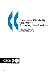 Sickness, Disability and Work: Breaking the Barriers (Vol. 1): Norway, Poland and Switzerland