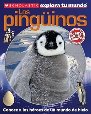Scholastic explora tu mundo: Los pinguinos: