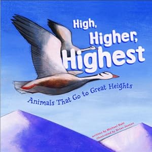 High, Higher, Highest: Animals That Go to Great Heights (Animal Extremes)