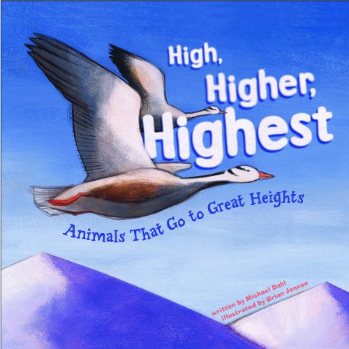 High, Higher, Highest: Animals That Go to Great Heights (Animal Extremes) by Michael Dahl