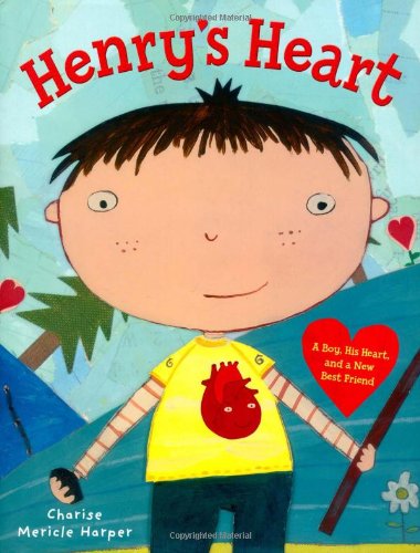Henry's Heart: A Boy, His Heart, and a New Best Friend by Charise Mericle Harper