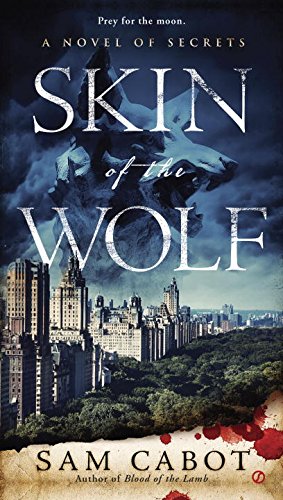 Skin of the Wolf: A Novel of Secrets by Sam Cabot