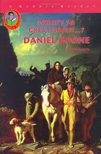 Daniel Boone (Robbie Readers) (What's So Great About...?)