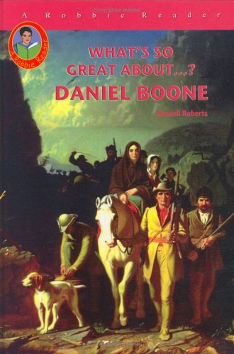 Daniel Boone (Robbie Readers) (What's So Great About...?) by Russell Roberts