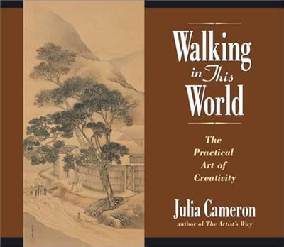 Walking In This World: Further Travels in The Artist's Way