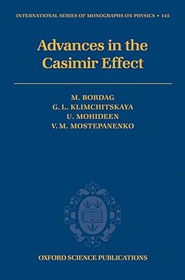 Advances in the Casimir Effect (International Series of Monographs on Physics Book 145)
