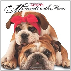 Zelda's Moments with Mom by Carol Gardner