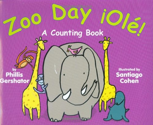 Zoo Day &iexcl;Ol&eacute;!: A Counting Book by Phillis Gershator