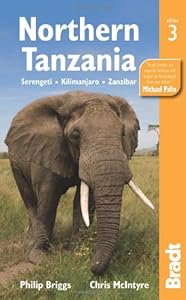 Northern Tanzania, 3rd: Serengeti, Kilamanjaro, Zanzibar (Bradt Travel Guides)