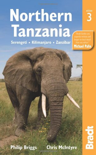 Northern Tanzania, 3rd: Serengeti, Kilamanjaro, Zanzibar (Bradt Travel Guides) by Philip Briggs