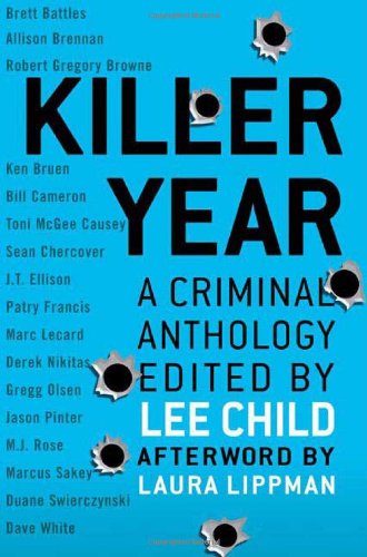 Killer Year: Stories to Die For...From the Hottest New Crime Writers by Lee Child