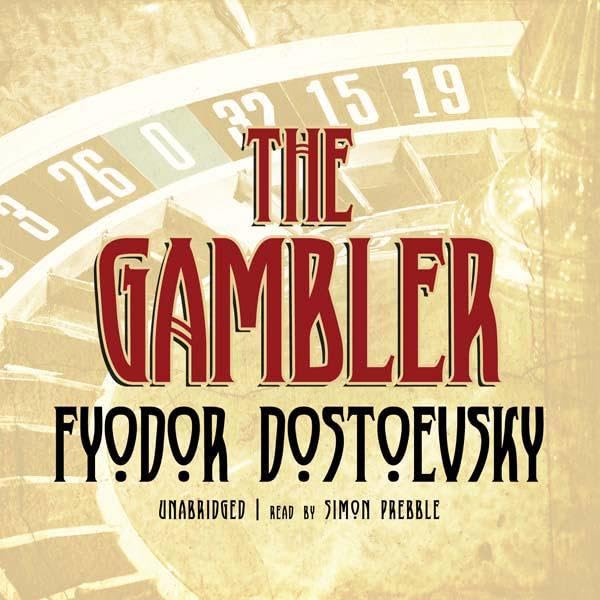 The Gambler by Fyodor Dostoevsky