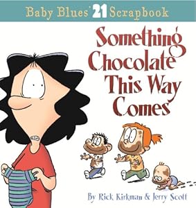 Something Chocolate This Way Comes: A Baby Blues Collection