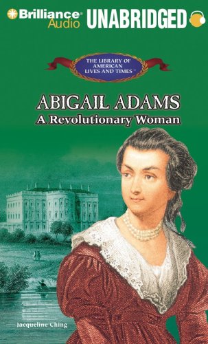 Abigail Adams: A Revolutionary Woman (The Library of American Lives and Times Series) by Jacqueline Ching