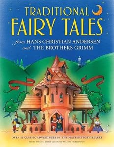 Traditional Fairy Tales from Hans Christian Andersen and The Brothers Grimm: Over 20 classic adventures by the master storytellers