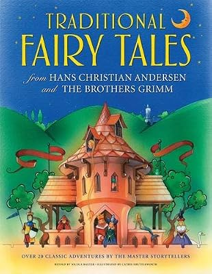 Traditional Fairy Tales from Hans Christian Andersen and The Brothers Grimm: Over 20 classic adventures by the master storytellers