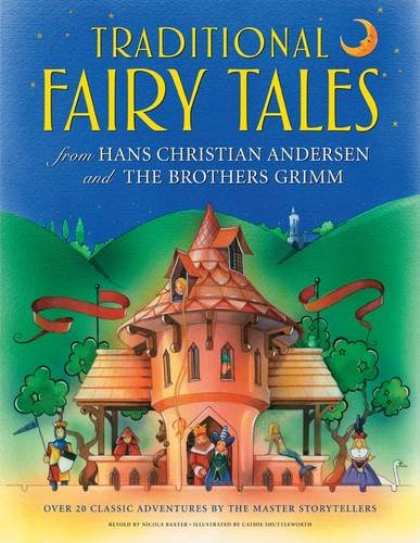 Traditional Fairy Tales from Hans Christian Andersen and The Brothers Grimm: Over 20 classic adventures by the master storytellers by Nicola Baxter
