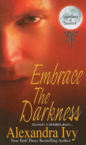 Embrace the Darkness (Guardians of Eternity) by Alexandra Ivy