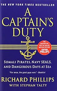 A Captain's Duty: Somali Pirates, Navy SEALs, and Dangerous Days at Sea