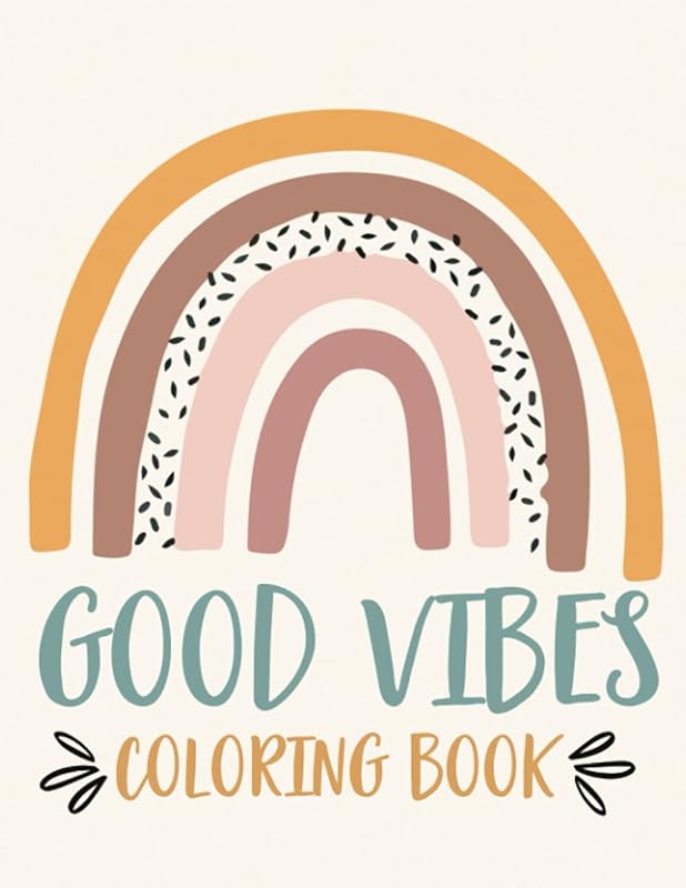 Good Vibes Adult Coloring Book: For Relaxation, Daily Affirmation, and Inspiration. by S.O.S. Press