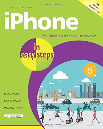 iPhone in Easy Steps: Covers iPhone 6 and iOS 8 by Drew Provan
