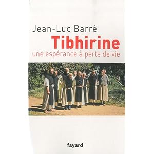 Tibhirine: Une espérance à perte de vie