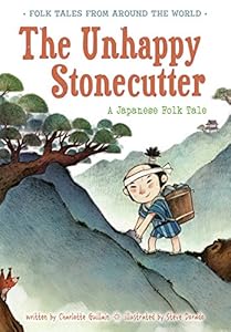 The Unhappy Stonecutter: A Japanese Folk Tale