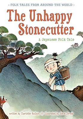 The Unhappy Stonecutter: A Japanese Folk Tale