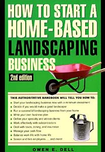 HOW TO START A HOME-BASED LANDSCAPING BUSINESS, 2nd Edition