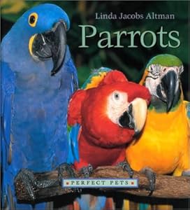 Parrots (Perfect Pets)