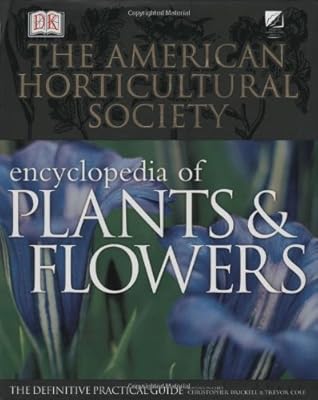 The American Horticultural Society Encyclopedia of Plants and Flowers