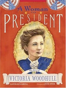 A Woman for President: The Story of Victoria Woodhull