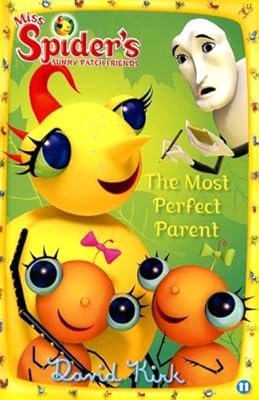 The Most Perfect Parent: Miss Spiders Sunny Patch Friends