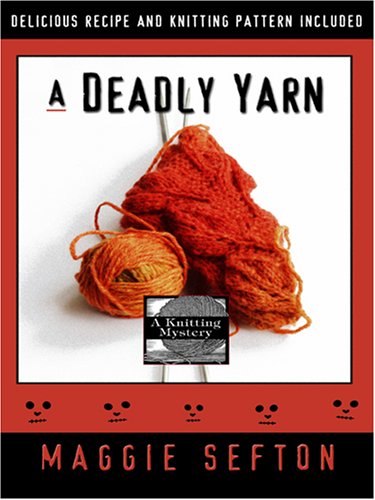 A Deadly Yarn by Maggie Sefton