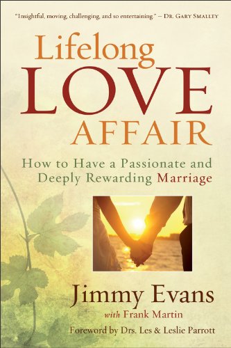 Lifelong Love Affair: How to Have a Passionate and Deeply Rewarding Marriage by Jimmy Evans