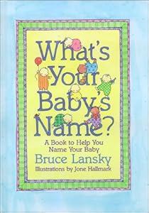 What's Your Baby's Name? A Book To Help You Name Your Baby