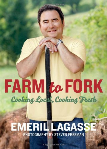 Farm to Fork: Cooking Local, Cooking Fresh by Emeril Lagasse