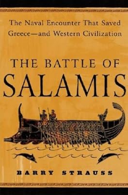 The Battle of Salamis: The Naval Encounter That Saved Greece -- and Western Civilization