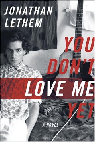 You Don't Love Me Yet: A Novel by Jonathan Lethem