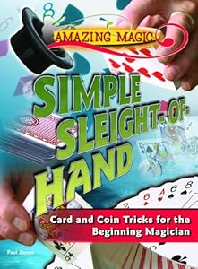 Simple Sleight-of-Hand: Card and Coin Tricks for the Beginning Magician (Amazing Magic)