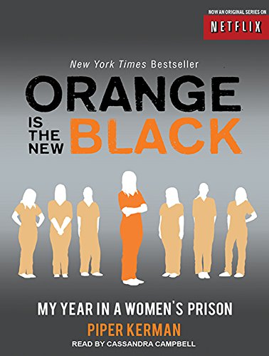 Orange Is the New Black: My Year in a Women's Prison by Piper Kerman