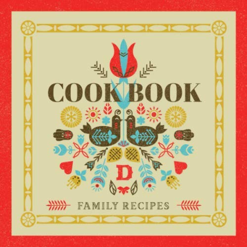 Family Recipes Cookbook: Letter D Monogram Blank Recipe Book | Vintage Folk Art | Custom Recipe Organizer by Maralie Publishing