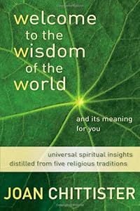 Welcome to the Wisdom of the World And Its Meaning for You: Universal Spiritual Insights Distilled from Five Religious Traditions