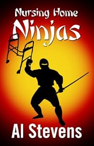 Nursing Home Ninjas by Al Stevens