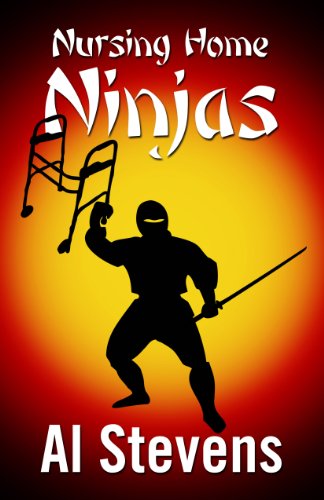 Nursing Home Ninjas by Al Stevens