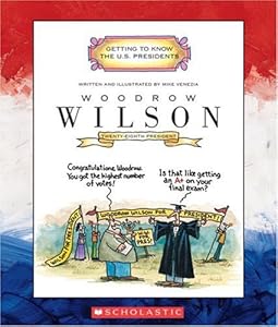 Woodrow Wilson (Getting to Know the US Presidents)