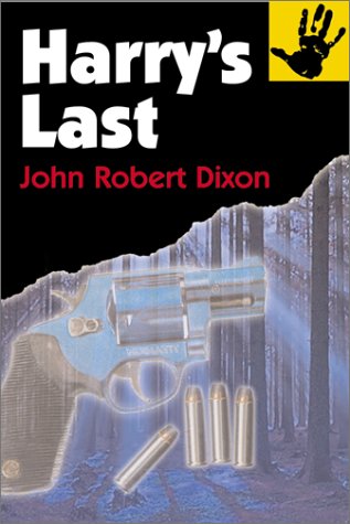 Harry's Last by John Robert Dixon