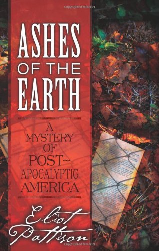 Ashes of the Earth: A Mystery of Post-Apocalyptic America by Eliot Pattison