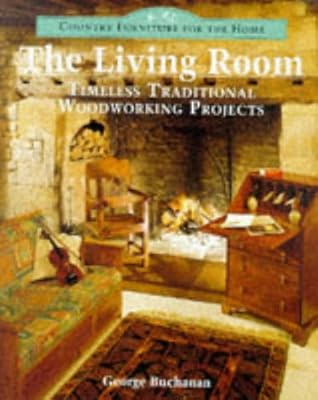 Country Furniture For The Home: The Living Room: Timeless Traditional Woodworking Projects