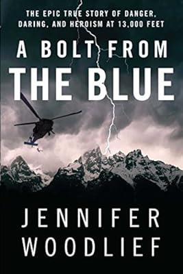 A Bolt from the Blue: The Epic True Story of Danger, Daring, and Heroism at 13,000 Feet